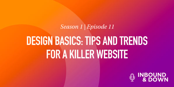 White text that says Season 1 Episode 11: Design Basics: Tips and Trends for a Killer Website on an orange and purple gradient background