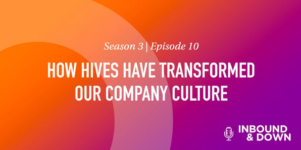 White text that says Season 3 Episode 10: How Hives Have Transformed Our Company Culture on an orange and purple gradient background