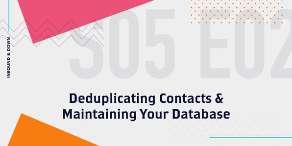 Deduplicating Contacts &  Maintaining Your Database