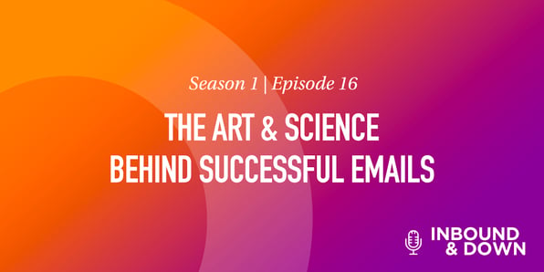 White text that says Season 1 Episode 16: The Art & Science Behind Successful Emails on an orange and purple gradient background
