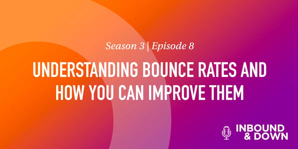 White text that says Season 3 Episode 8: Understanding Bounce Rates and How You Can Improve Them on an orange and purple gradient background