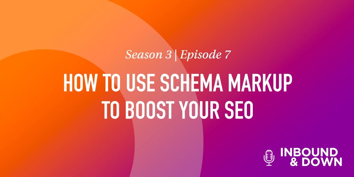 White text that says Season 3 Episode 7: How to use Schema Markup to Boost Your SEO on an orange and purple gradient background